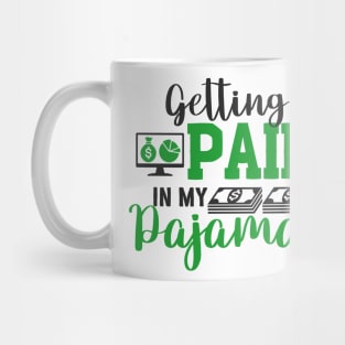 Entrepreneur Gifts Getting Paid in my Pajamas Mug